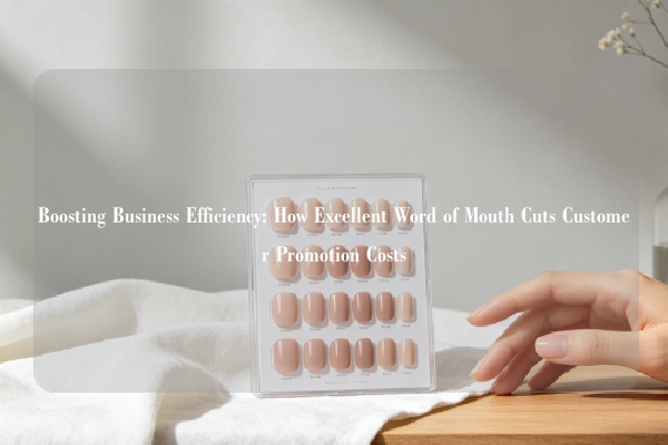 Boosting Business Efficiency: How Excellent Word of Mouth Cuts Customer Promotion Costs