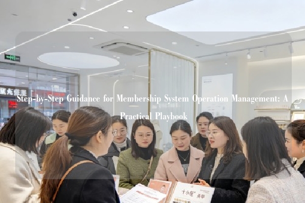 Step-by-Step Guidance for Membership System Operation Management: A Practical Playbook